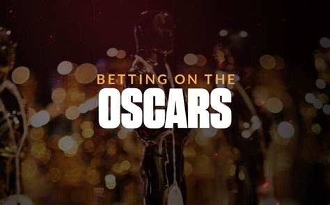 oscar betting|Oscars Betting: How to Bet on the Academy Awards .